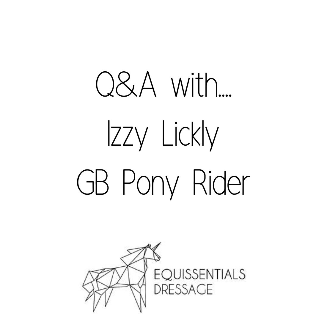 Q&A with.. Izzy Lickley - European Pony Dressage Rider.